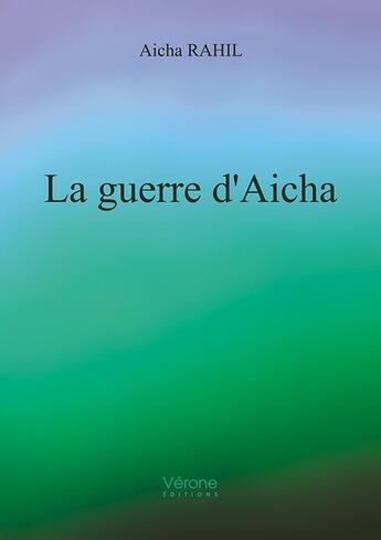 Couverture du livre « La guerre d'Aicha » de Aicha Rahil aux éditions Verone