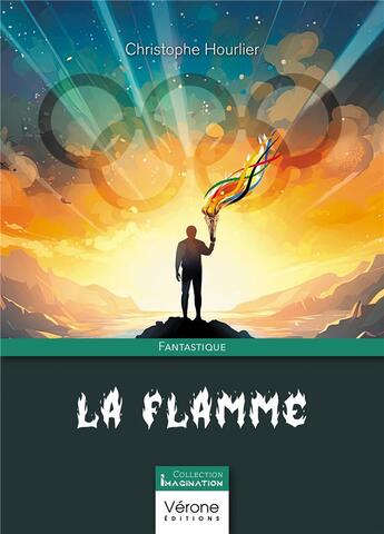 Couverture du livre « La flamme » de Christophe Hourlier aux éditions Verone