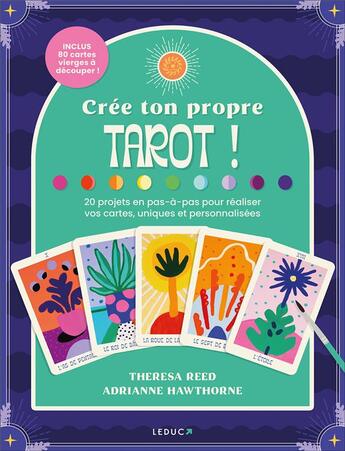 Couverture du livre « Crée ton propre tarot ! 20 projets en pas-a-pas pour réaliser vos cartes, uniques et personnalisées » de Theresa Reed et Adrianne Hawthorne aux éditions Leduc