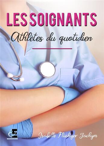 Couverture du livre « Les soignants, athletes du quotidien » de Fluckiger Joachim I. aux éditions Evidence Editions