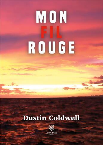 Couverture du livre « Mon fil rouge » de Coldwell Dustin aux éditions Le Lys Bleu