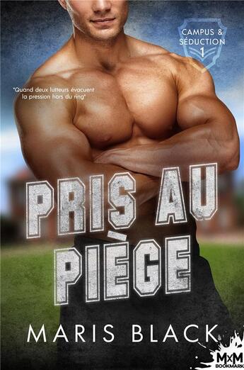 Couverture du livre « Campus & séduction t.1 ; pris au piège » de Maris Black aux éditions Mxm Bookmark