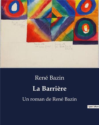 Couverture du livre « La Barrière : Un roman de René Bazin » de Rene Bazin aux éditions Culturea