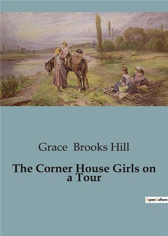 Couverture du livre « The Corner House Girls on a Tour » de Grace Brooks Hill aux éditions Culturea