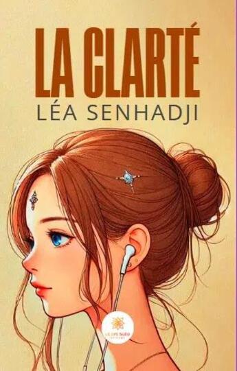 Couverture du livre « La clarté » de Lea Senhadji aux éditions Le Lys Bleu