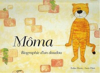 Couverture du livre « Moma, biographie d'un doudou » de Esther Ekezie et Lucie Pittet aux éditions A Vol D'oiseaux