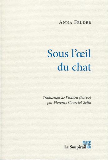 Couverture du livre « Sous l'oeil du chat » de Anna Felder aux éditions Le Soupirail