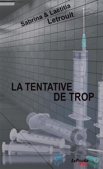 Couverture du livre « La tentative de trop » de Sabrina Letrouit et Laetitia Letrouit aux éditions Noir Edition