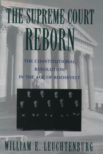 Couverture du livre « The Supreme Court Reborn: The Constitutional Revolution in the Age of » de Leuchtenburg William E aux éditions Editions Racine