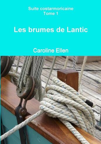 Couverture du livre « Les brumes de Lantic » de Caroline Ellen aux éditions Lulu