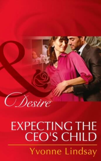 Couverture du livre « Expecting the CEO's Child (Mills & Boon Desire) » de Yvonne Lindsay aux éditions Mills & Boon Series