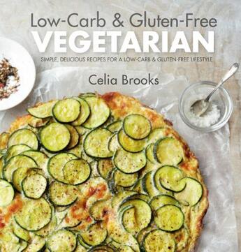 Couverture du livre « Low-carb & Gluten-free Vegetarian » de Brooks Celia aux éditions Pavilion Books Company Limited