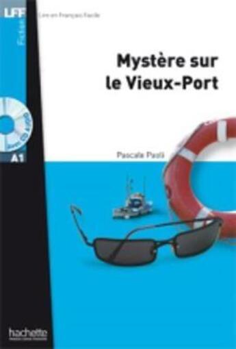 Couverture du livre « Mystère sur le vieux-port ; A1 » de Pascale Paoli aux éditions Hachette Fle