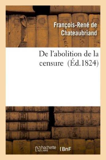 Couverture du livre « De l'abolition de la censure » de Francois-Rene De Chateaubriand aux éditions Hachette Bnf