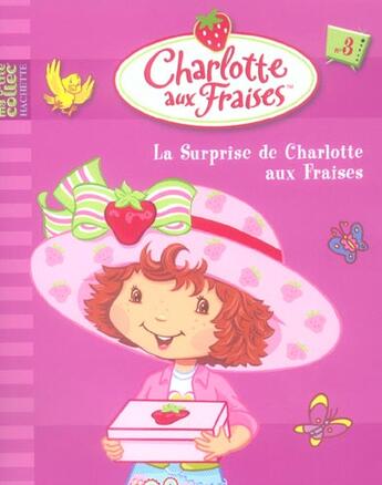 Couverture du livre « Charlotte aux Fraises T.3 ; la surprise de Charlotte aux Fraises » de  aux éditions Hachette