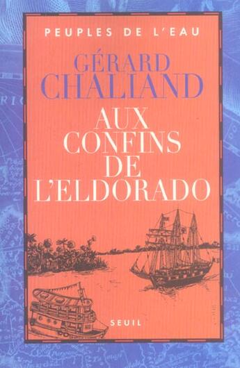 Couverture du livre « Aux confins de l'eldorado. la boudeuse en amazonie » de Gerard Chaliand aux éditions Seuil