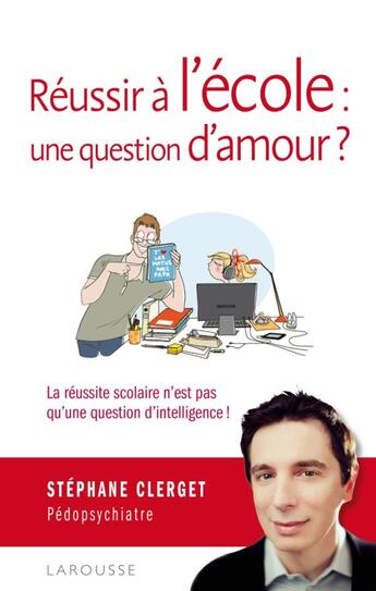 Couverture du livre « Réussir à l'école : une question d'amour ? » de S Clerget aux éditions Larousse