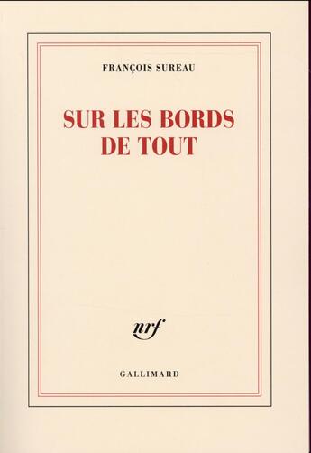 Couverture du livre « Sur les bords de tout » de Francois Sureau aux éditions Gallimard