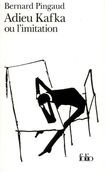 Couverture du livre « Adieu Kafka ou l'imitation » de Bernard Pingaud aux éditions Folio