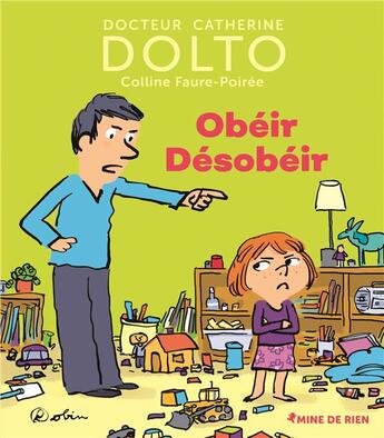 Couverture du livre « Obéir désobéir » de Catherine Dolto et Colline Faure-Poiree aux éditions Gallimard-jeunesse