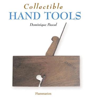 Couverture du livre « Collectible hand tools » de Dominique Pascal aux éditions Flammarion
