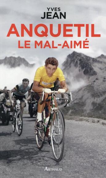 Couverture du livre « Anquetil le mal-aimé » de Yves Jean aux éditions Arthaud