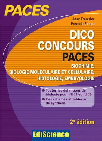 Couverture du livre « Dico concours paces ; biologie, biologie moléculaire et cellulaire, histologie, embryologie (2e éditions) » de Pascale Fanen et Jean Foucrier aux éditions Ediscience