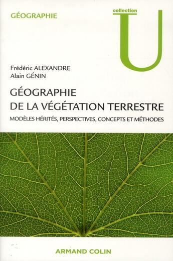 Couverture du livre « Géographie de la végétation terrestre ; modèles hérités, perspectives, concepts et méthodes » de Alain Genin et Frederic Alexandre aux éditions Armand Colin