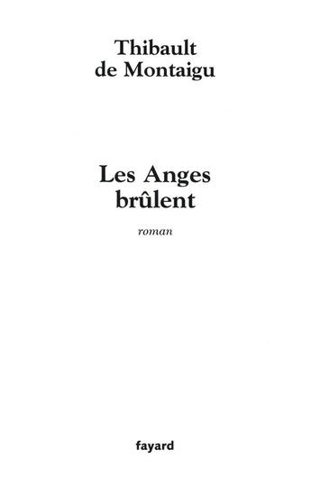 Couverture du livre « Les Anges brûlent » de Thibault De Montaigu aux éditions Fayard