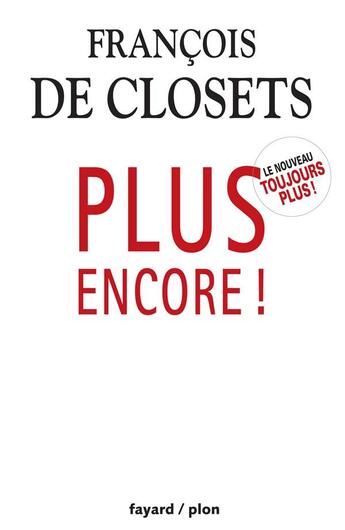 Couverture du livre « Plus encore ! » de Francois De Closets aux éditions Fayard