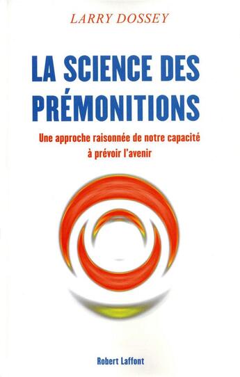 Couverture du livre « La science des prémonitions » de Larry Dossey aux éditions Robert Laffont