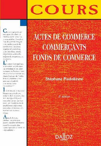 Couverture du livre « Actes de commerce, commercants, fonds de commerce (5e édition) » de Piedelievre/Stephane aux éditions Dalloz
