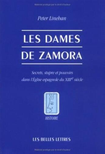 Couverture du livre « Les Dames de Zamora. : Secrets, stupre et pouvoirs dans l'Église espagnole du XIIIe siècle. » de Peter Linehan aux éditions Belles Lettres