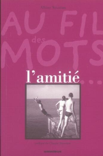 Couverture du livre « Au Fil Des Mots L'Amitie » de Albine Novarino aux éditions Omnibus