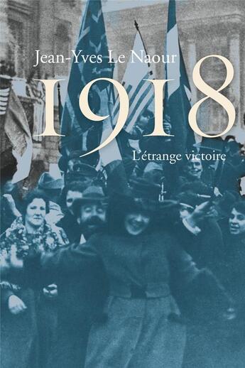 Couverture du livre « 1918 » de Jean-Yves Le Naour aux éditions Perrin