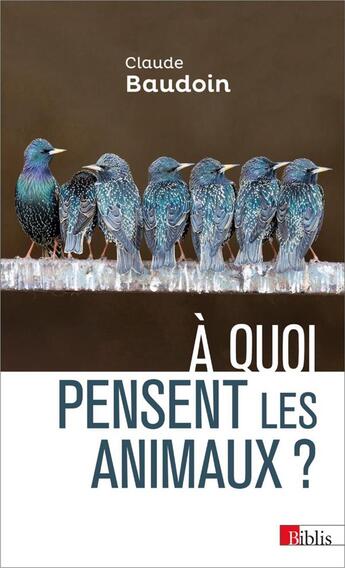 Couverture du livre « À quoi pensent les animaux ? » de Claude Baudoin aux éditions Cnrs