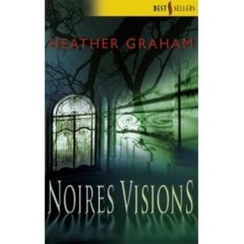 Couverture du livre « Noires visions » de Heather Graham aux éditions Harlequin