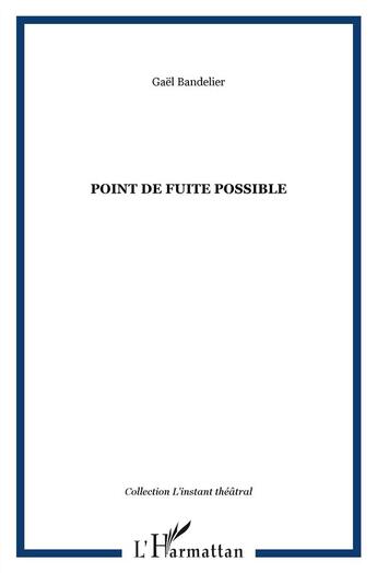 Couverture du livre « Point de fuite possible » de Gael Bandelier aux éditions L'harmattan