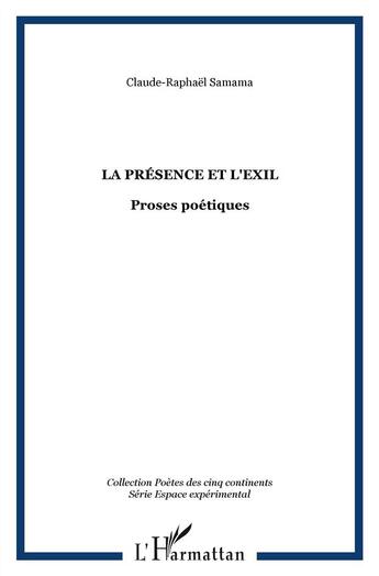 Couverture du livre « La présence et l'exil ; proses poétiques » de Claude-Raphael Samama aux éditions L'harmattan