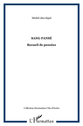 Couverture du livre « Sang pansé ; recueil de pensées » de Michel Alex Kipre aux éditions L'harmattan