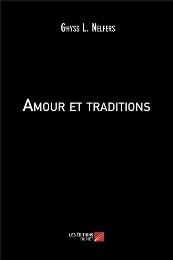 Couverture du livre « Amour et traditions » de Ghyss L. Nelfers aux éditions Editions Du Net