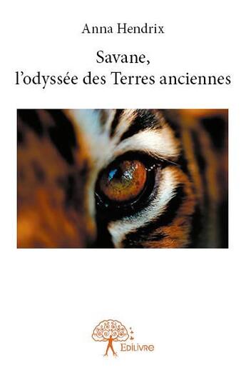 Couverture du livre « Savane, l'odyssee des terres anciennes » de Hendrix Anna aux éditions Edilivre