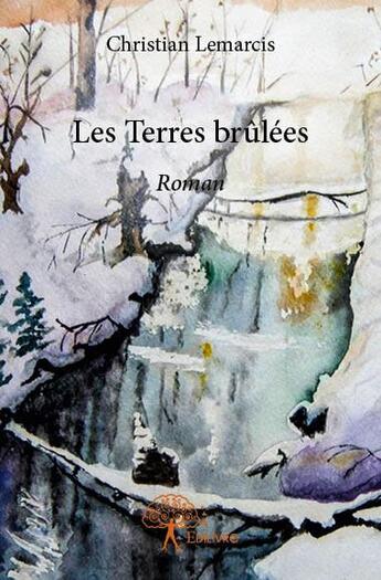 Couverture du livre « Les terres brûlées » de Christian Lemarcis aux éditions Edilivre