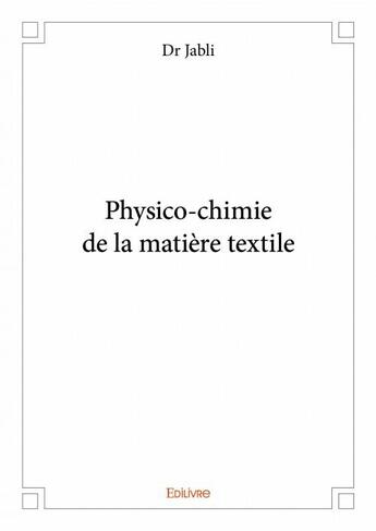 Couverture du livre « Physico-chimie de la matière textile » de Dr Jabli aux éditions Edilivre