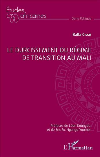 Couverture du livre « Le durcissement du régime de transition au Mali » de Balla Cisse aux éditions L'harmattan