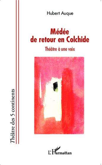 Couverture du livre « Médéede retour en Colchide ; théâtre à une voix » de Hubert Auque aux éditions L'harmattan