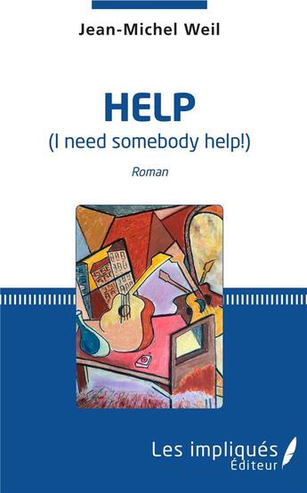 Couverture du livre « Help (I need somebody help ! » de Weil Jean-Michel aux éditions Les Impliques