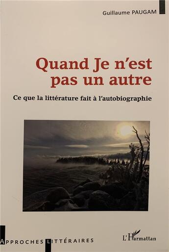 Couverture du livre « QuandJje n'est pas un autre ; ce que la littérature fait à l'autobiographie » de Guillaume Paugam aux éditions L'harmattan