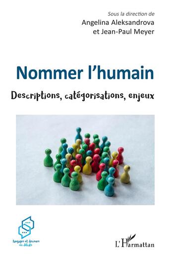 Couverture du livre « Nommer l'humain : descriptions, catégorisations, enjeux » de Jean-Paul Meyer et Angelina Aleksandrova aux éditions L'harmattan