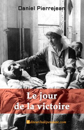 Couverture du livre « Le jour de la victoire » de Pierrejean Daniel aux éditions Edilivre